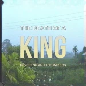 The Death of a King by Reverend and the Makers CD Album