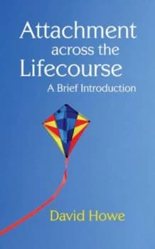 Attachment across the lifecourse by David Howe
