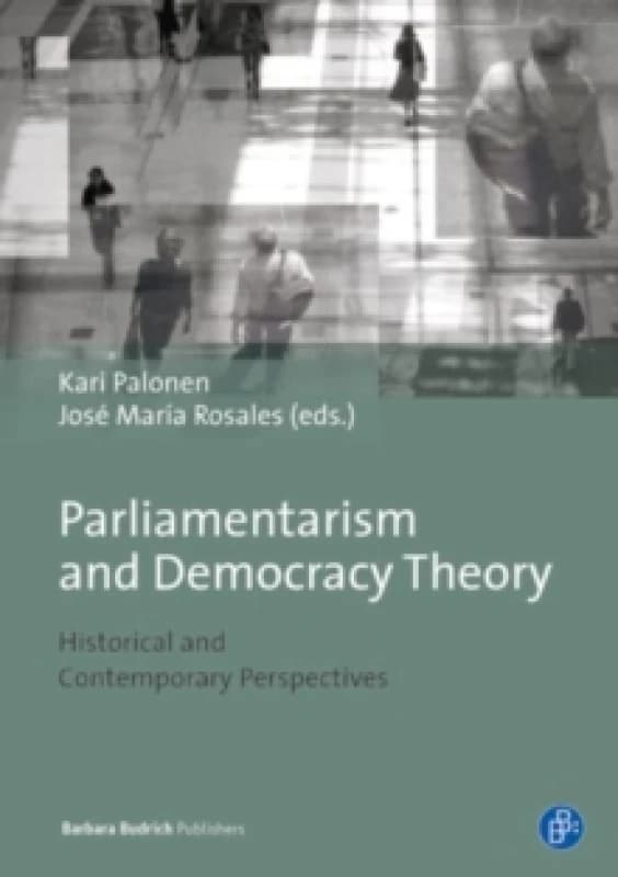 Parliamentarism and Democratic Theory : Historical and Contemporary Perspectives Paperback / softback