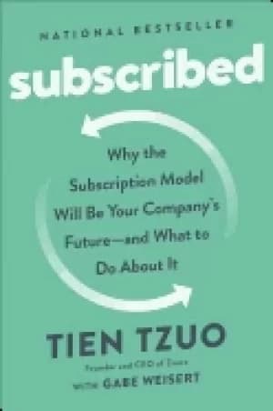 subscribed why the subscription model will be your companys future and what