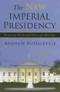 new imperial presidency renewing presidential power after watergate