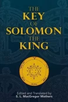 The Key of Solomon the King by S. L. Macgregor Mathers