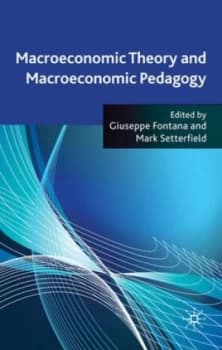 Macroeconomic Theory and Macroeconomic Pedagogy by G. Fontana Hardback