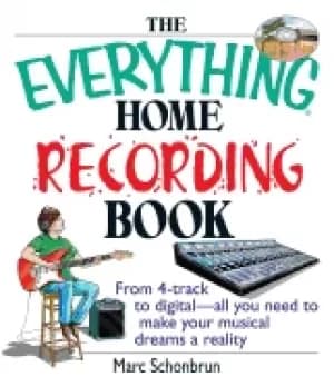 everything home recording book from 4 track to digital all you need to mak