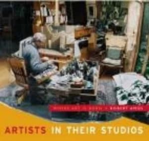 Artists in Their Studios by Robert Amos Hardback