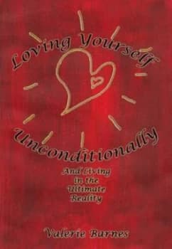 Loving Yourself Unconditionally by Valerie Barnes Paperback