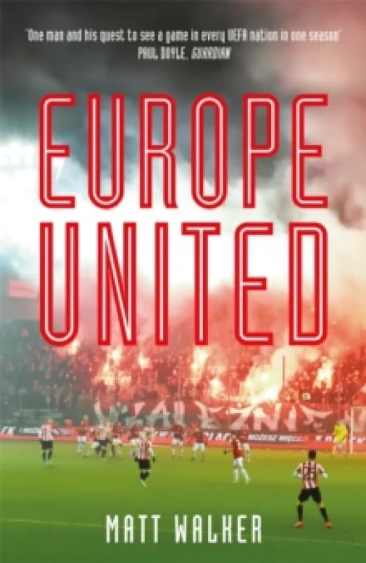 Europe United : 1 football fan. 1 crazy season. 55 UEFA nations Paperback / softback