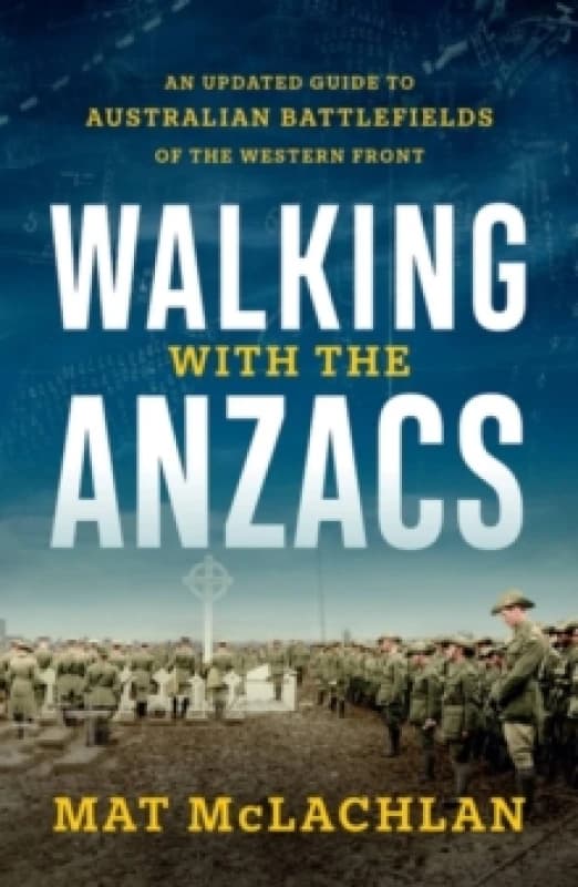 Walking With the Anzacs. Paperback. By Mat McLachlan Books