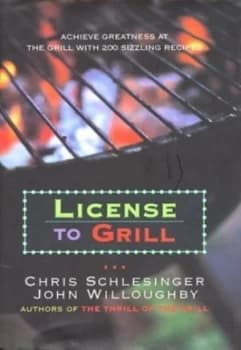 License to Grill by Chris Schlesinger and John Willoughby Book