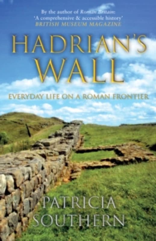 Hadrian's Wall : Everyday Life on a Roman Frontier Paperback / softback
