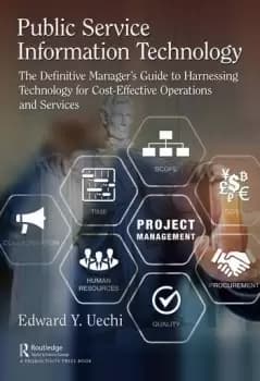 Public Service Information TechnologyThe Definitive Manager's Guide to Harnessing Technology for Cost-Effective Operations and Services