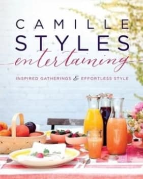 Camille Styles Entertaining by Camille Styles Hardback