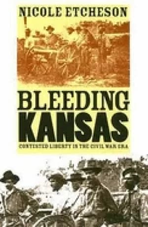 bleeding kansas contested liberty in the civil war era