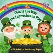 this is the way the leprechauns play a st patricks day nursery rhyme