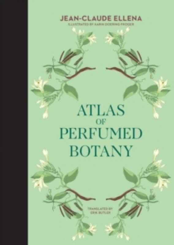 Atlas of Perfumed Botany. Hardback. By JeanClaude Ellena Books