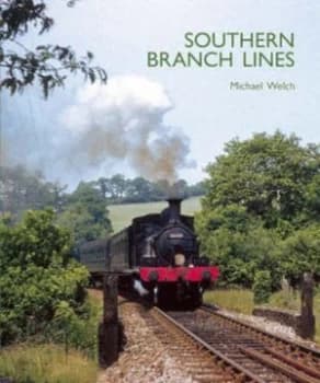 Southern Branch Lines by Michael S Welch and Glo Book