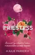 priestess ancient spiritual wisdom for modern sacred women