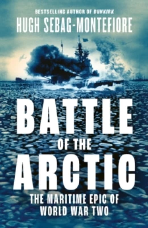 Battle of the Arctic. Hardback. By Hugh SebagMontefiore Books