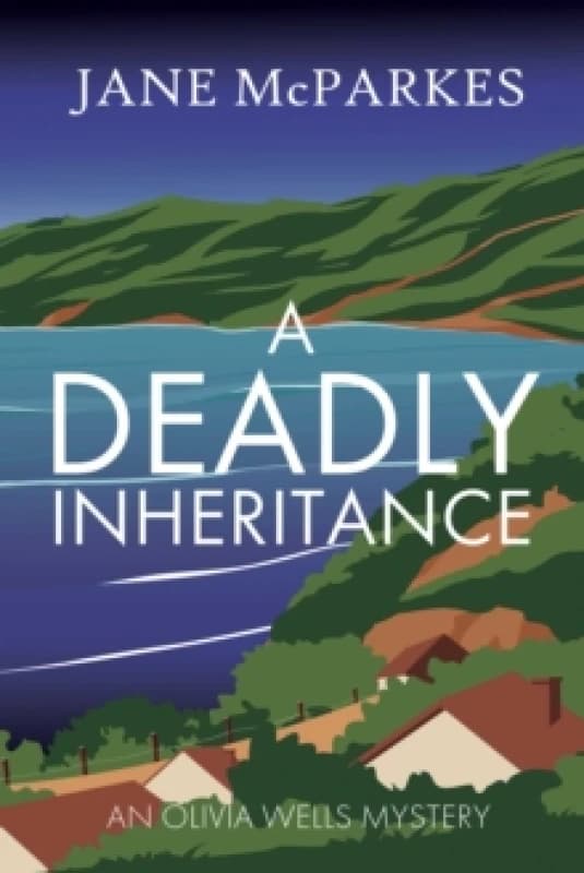 A Deadly Inheritance : A dark and atmospheric Cornish thriller where a murder shatters trust, and a village hides dangerous secrets (Olivia Wells Myst