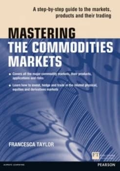 Mastering the Commodities Markets by Francesca Taylor Book