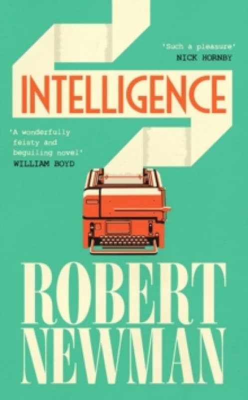 Intelligence : 'Wonderfully feisty and beguiling' WILLIAM BOYD Hardback