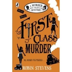 First Class Murder: A Murder Most Unladylike Mystery by Robin Stevens (Paperback, 2016)