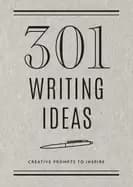 301 writing ideas second edition creative prompts to inspire