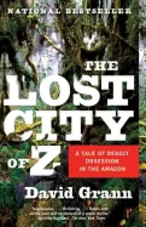 lost city of z a tale of deadly obsession in the amazon