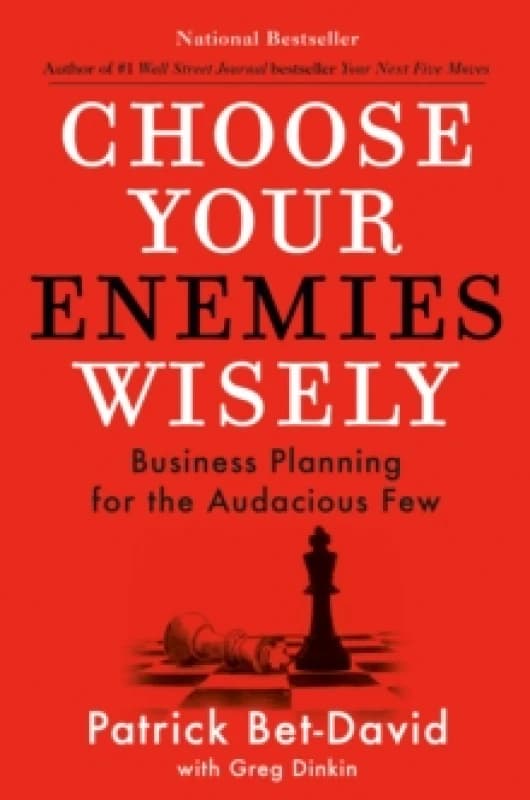 Choose Your Enemies Wisely : Business Planning for the Audacious Few Hardback