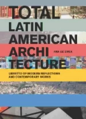 total latin american architecture libretto of modern reflections and contem