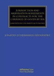 Jurisdiction and Arbitration Agreements in Contracts for the Carriage of Goods by Sea : Limitations on Party Autonomy