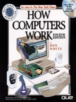 How Computers Work by Ron White and Timothy Edward Downs and Sarah Ishida and Stephen Adams Book