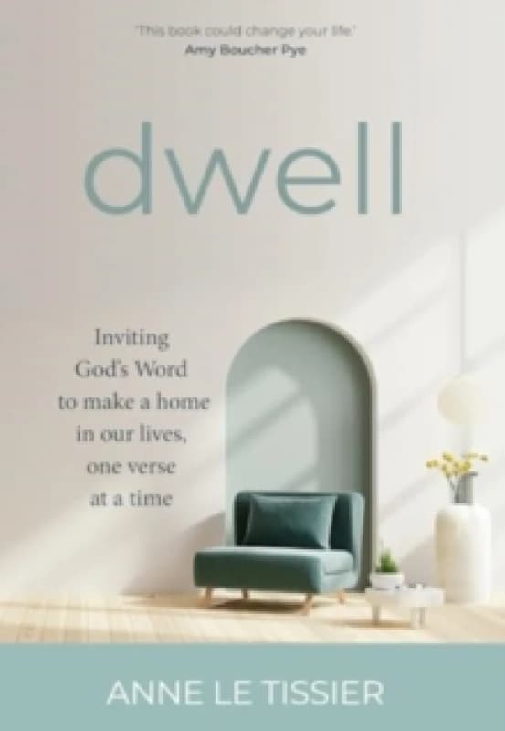 Dwell : Inviting God's Word to make a home in our lives, one verse at a time Hardback