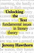 unlocking the text fundamental issues in literary theory