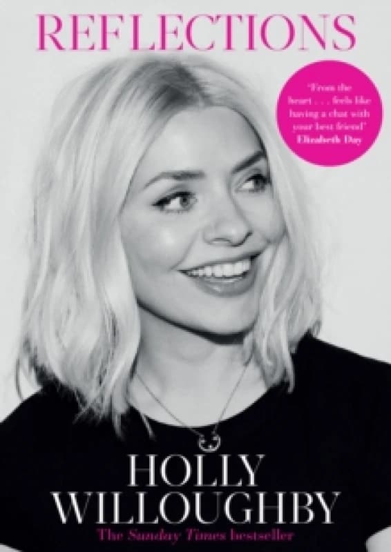 Reflections : The Sunday Times bestselling book of life lessons from superstar presenter Holly Willoughby Paperback / softback