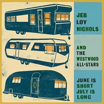 Jeb Loy Nichols And The Westwood All-Stars - June Is Short, July Is Long Vinyl