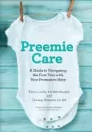 preemie care a guide to navigating the first year with your premature baby