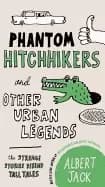 phantom hitchhikers and other urban legends the strange stories behind tall