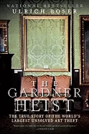 gardner heist the true story of the worlds largest unsolved art theft