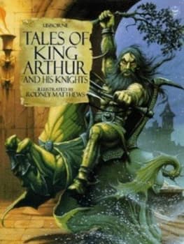 King Arthur and His Knights by Felicity Brooks and Anna Claybourne and Rodney Matthews Hardback