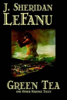 Green Tea and Other Strange Tales by J. Sheridan Lefanu Paperback