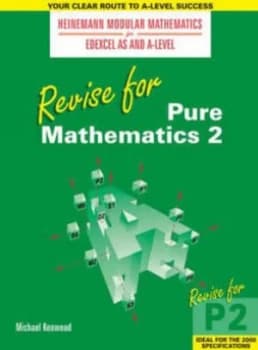 Revise for Pure Mathematics 2 by Mr Michael Kenwood Book