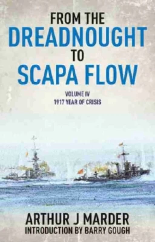 From the Dreadnought to Scapa Flow: Vol IV: 1917 Year of Crisis Paperback / softback