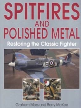 Spitfires and Polished Metal by Graham Moss and Barry Mckee Paperback
