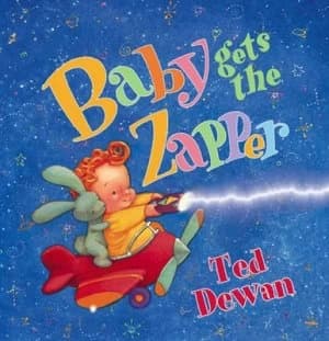 Baby Gets the Zapper by Ted Dewan Paperback