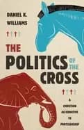 politics of the cross a christian alternative to partisanship