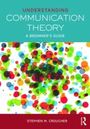 Understanding Communication TheoryA Beginner's Guide