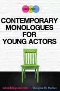 contemporary monologues for young actors 54 high quality monologues for kid