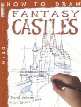 How to Draw Fantasy Castles by David Antram Book