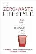 zero waste lifestyle live well by throwing away less
